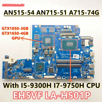 EH5VF LA-H501P Для материнской платы ноутбука Acer AN515-54 AN715-51 A715-74G с процессором I5-9300H I7-9750H GTX1050 3 ГБ-графический процессор GTX1650 4 ГБ-графический процессор