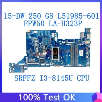 L51985-601 L51985-501 L51985-001 FPW50 LA-H323P Для материнской платы ноутбука HP 15-DW 250 G8 с процессором SRFFZ I3-8145U 100% Протестировано Хорошо