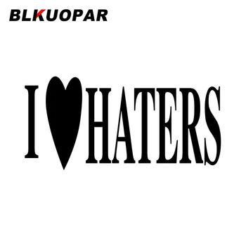Наклейка на автомобиль BLKUOPAR I Love Haters, водонепроницаемые наклейки, защищающие от царапин, солнцезащитный крем, креативное забавное оригинальное украшение кондиционера