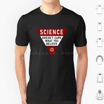 Науке ВСЕ равно, во что вы верите, футболка 6Xl Cotton Cool Tee Науке Все равно, во что вы верите, Забавная наука Этого не делает